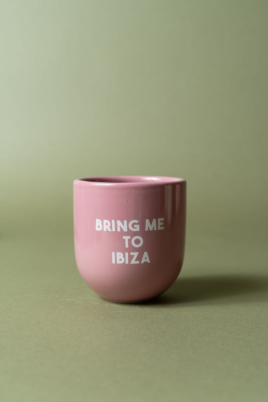 Sisi mug, Bring me to Ibiza